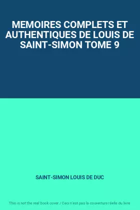 Couverture du produit · MEMOIRES COMPLETS ET AUTHENTIQUES DE LOUIS DE SAINT-SIMON TOME 9
