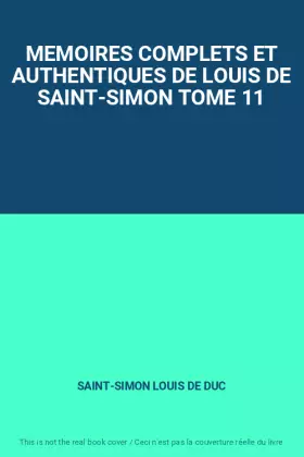 Couverture du produit · MEMOIRES COMPLETS ET AUTHENTIQUES DE LOUIS DE SAINT-SIMON TOME 11