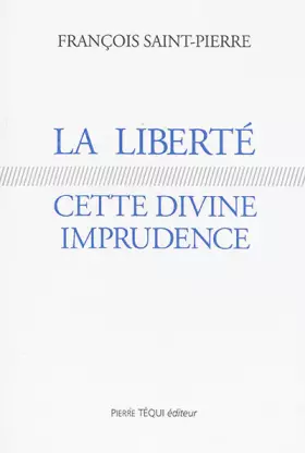 Couverture du produit · La liberté, cette divine imprudence : Réflexions sur des problèmes religieux et politiques actuels