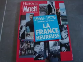 Couverture du produit · Historia paris MATCH 1945/1975 les trente glorieuses la France heureuse