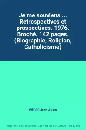 Couverture du produit · Je me souviens ... Rétrospectives et prospectives. 1976. Broché. 142 pages. (Biographie, Religion, Catholicisme)
