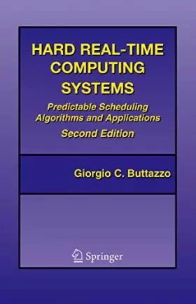Couverture du produit · Hard Real-time Computing Systems: Predictable Scheduling Algorithms And Applications