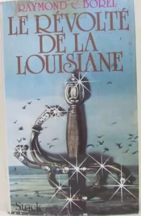 Couverture du produit · Le Révolté de la Louisiane : Vie mystérieuse de Jean Laffitte, le semeur de tempêtes