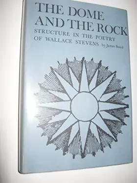 Couverture du produit · The Dome and the Rock: Structure in the Poetry of Wallace Stevens