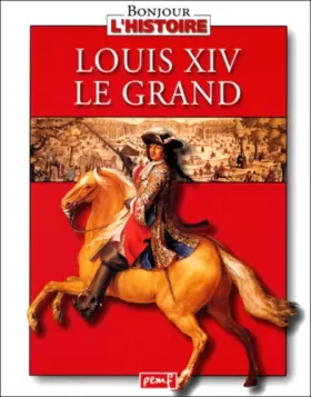 Couverture du produit · Le Règne de Louis XIV