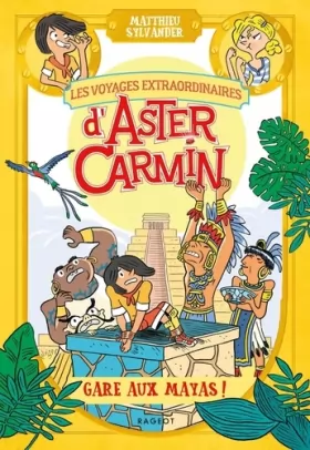 Couverture du produit · Les voyages extraordinaires d'Aster Carmin - Gare aux Mayas !
