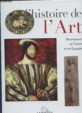 Couverture du produit · L'HISTOIRE DE L'ART / TOME 10 : RENAISSANCE EN FRANCE ET EN ESPAGNE.