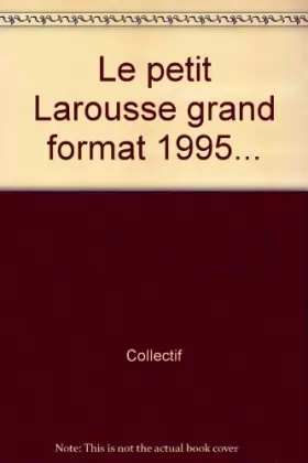 Couverture du produit · Le petit Larousse grand format 1995...