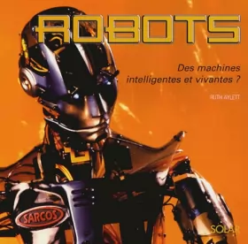 Couverture du produit · Robots : Des machines intelligentes et vivantes ?