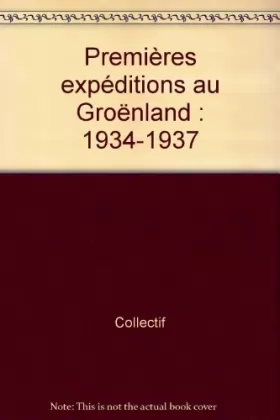 Couverture du produit · Premières expéditions au Groenland : 1934-1937