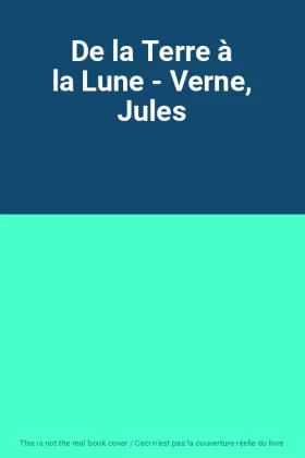 Couverture du produit · De la Terre à la Lune - Verne, Jules