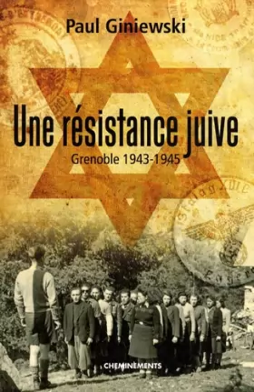 Couverture du produit · Une résistance juive : Grenoble 1943-1945
