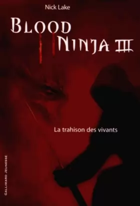 Couverture du produit · Blood Ninja (Tome 3-La trahison des vivants)