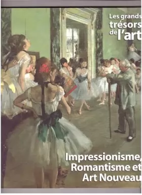 Couverture du produit · Les grands trésors de l'art: Impressionnisme, Romantisme et Art Nouveau