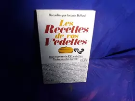Couverture du produit · Les recettes de vos vedettes : 100 recettes de 100 vedettes, toutes à votre portée !
