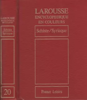 Couverture du produit · Larousse Encyclopédique en couleurs - Volume 20 - de Schiste à Syriaque