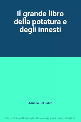 Couverture du produit · Il grande libro della potatura e degli innesti
