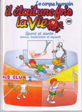 Couverture du produit · Il était une fois la vie 60 sport et sante: tennis, badminton et squash