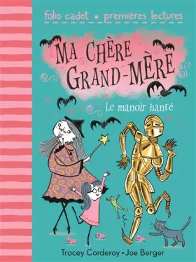 Couverture du produit · Ma chère grand-mère, Tome 3 : Le manoir hanté - FOLIO CADET PREMIERES LECTURES - de 6 à 9 ans