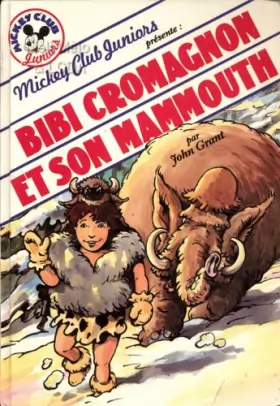 Couverture du produit · Bibi Cromagnon et son mammouth (Mickey club juniors)