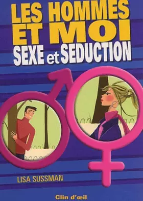 Couverture du produit · Les hommes et moi: Sexe et séduction