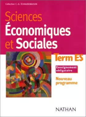 Couverture du produit · SCIENCES ECONOMIQUES ET SOCIALES TERMINALE ES. Enseignement obligatoire, programme 1999