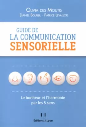 Couverture du produit · Guide de la communication sensorielle : Le bonheur par les 5 sens