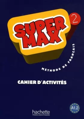 Couverture du produit · Méthode de français Super Max 2 : Cahier d'activités