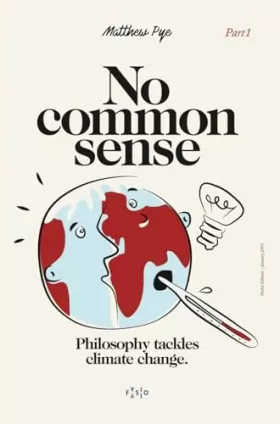 Couverture du produit · No Common Sense: Philosophy tackles climate change Part 1