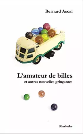 Couverture du produit · l'amateur de billes: et autres nouvelles grinçantes