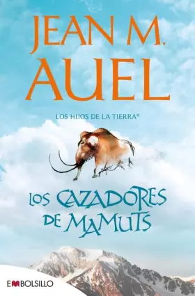 Couverture du produit · Los cazadores de mamuts: La más bella saga prehistórica jamás contada.