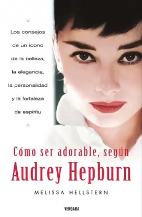 Couverture du produit · Como Ser Adorable, Segun Audrey Hepburn / How to be Lovely: The Audrey Hepburn Way of Life