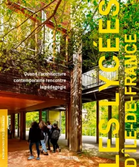 Couverture du produit · Les Lycées d'Île-De-France: Quand larchitecture contemporaine rencontre la pédagogie