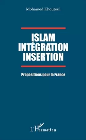 Couverture du produit · Islam Intégration Insertion: Propositions pour la France