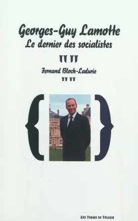 Couverture du produit · Georges-Guy Lamotte, le dernier des socialistes