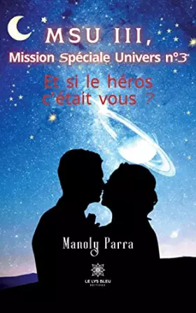Couverture du produit · MSU III,Mission Spéciale Univers no 3: Et si le héros c'était vous ?