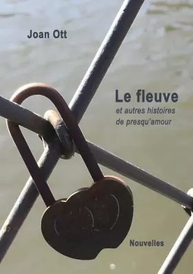 Couverture du produit · Le fleuve et autres histoires de presqu’amour