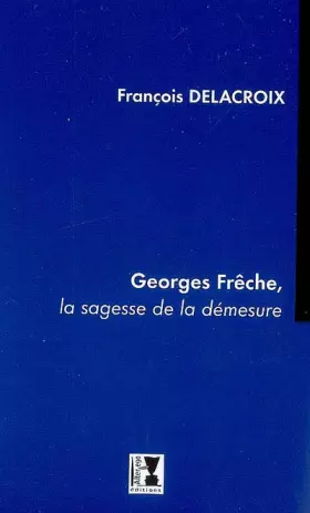 Couverture du produit · Georges Frêche, la sagesse de la démesure
