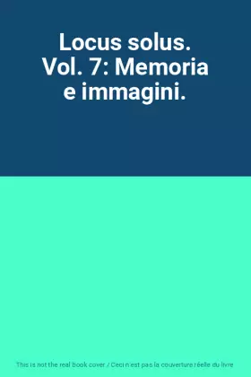 Couverture du produit · Locus solus. Vol. 7: Memoria e immagini.