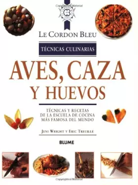 Couverture du produit · Aves, Caza Y Huevos / Poultry, Game and Eggs: Tecnicas Y Recetas De LA Escuela De Cocina Mas Famosa Del Mundo / Techniques and 