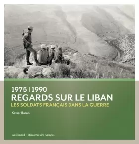 Couverture du produit · Regards sur le Liban: Les soldats français dans la guerre (1975-1990)