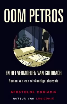 Couverture du produit · Oom Petros en het vermoeden van Goldbach: roman over een wiskundige obsessie
