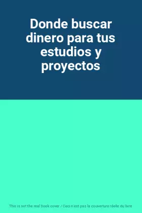 Couverture du produit · Donde buscar dinero para tus estudios y proyectos