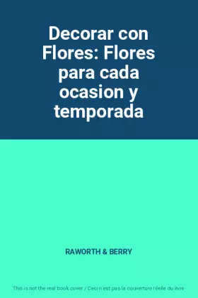 Couverture du produit · Decorar con Flores: Flores para cada ocasion y temporada