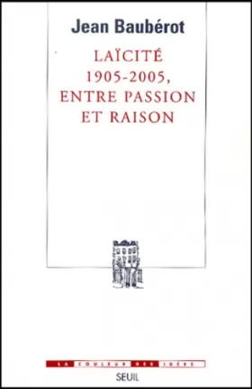Couverture du produit · Laïcité 1905-2005, entre passion et raison