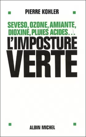 Couverture du produit · L'Imposture verte : Sevezo, ozone, amiante, dioxine, pluies acides...
