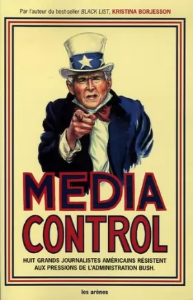 Couverture du produit · Media control : Huit grands journalistes américains résistent aux pressions de l'administration Bush