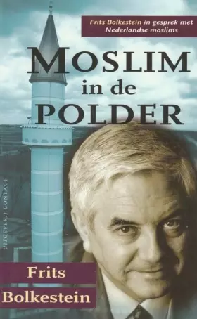 Couverture du produit · Moslim in de polder: Frits Bolkestein in gesprek met Nederlandse moslims