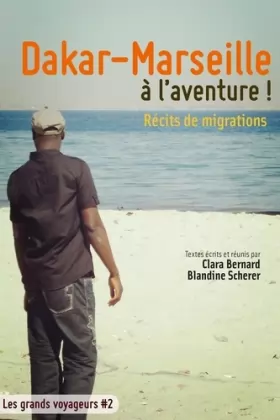 Couverture du produit · Dakar-Marseille à l'aventure ! : Récits de migrations