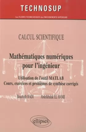 Couverture du produit · Mathématiques numériques pour l'ingénieur - Utilisation de l'outil Matlab - Cours, exercices et problèmes de synthèse corrigés
